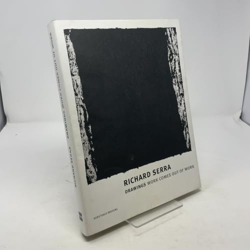 Richard Serra: Drawings-Work Comes Out of Work