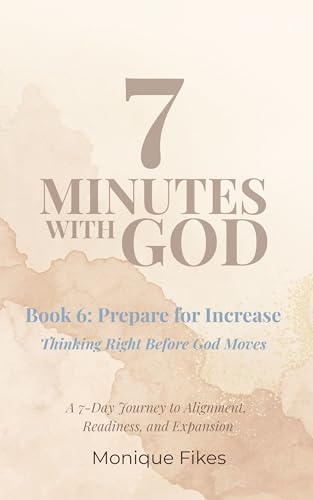 7 Minutes With God – Book 6: Prepare for Increase: Thinking Right Before God Moves (7 MINUTES WITH GOD: 7 BOOK SERIES)