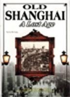 Paperback Old Shanghai: A Lost Age Book