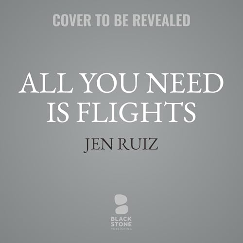 All You Need Is Flights Audiolibro Por Jen Ruiz arte de portada