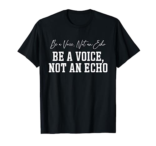 Ser una voz, no un eco frases inspiradoras Camiseta