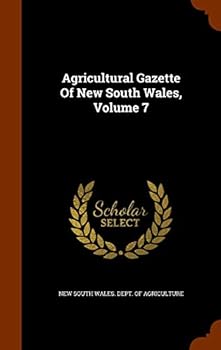 Hardcover Agricultural Gazette Of New South Wales, Volume 7 Book
