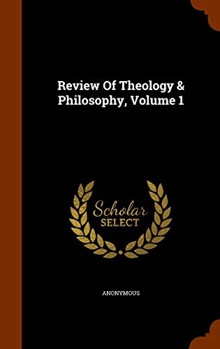 Review Of Theology & Philosophy, Volume 1