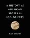 A History of American Sports in 100 Objects
