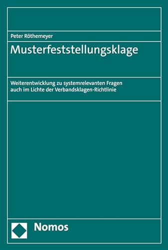 Musterfeststellungsklage Musterfeststellungsklage: Weiterentwicklung zu systemrelevanten Fragen auch im Lichte der Verbandsklagen-Richtlinie