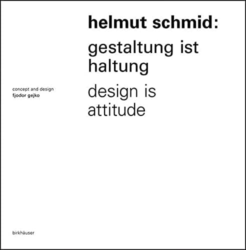 Helmut Schmid: Gestaltung Ist Haltung / Design is Attitude