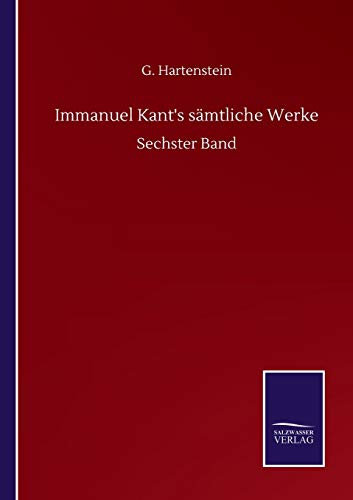 Immanuel Kant's sämtliche Werke: Sechster Band (German Edition)