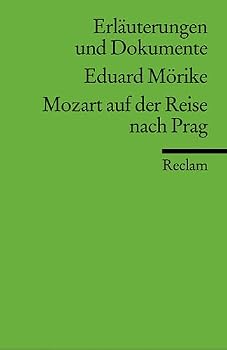 Eduard Mörike: Mozart auf der Reise nach Prag. Erläuterungen und Dokumente
