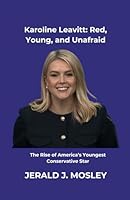 Karoline Leavitt: Red, Young, and Unafraid: The Rise of America’s Youngest Conservative Star B0F6DCKZS3 Book Cover