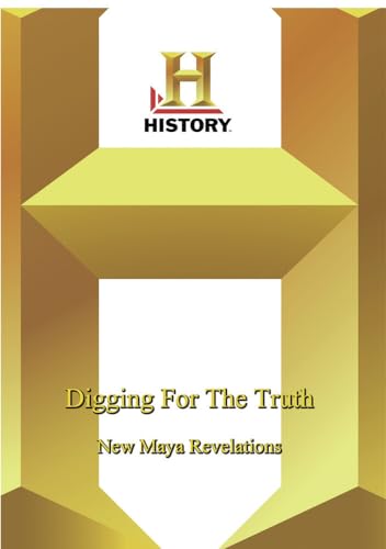 History - Digging For The Truth: New Maya Revelations
