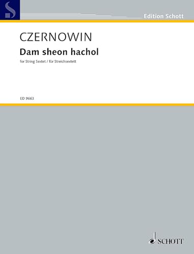 Dam sheon hachol: Das Stundenglas rinnt noch. Streichsextett - 2 Violinen, 2 Violen, Violoncello, Kontrabass. Partitur und Stimmen. (Edition Schott)