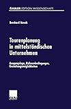 Tourenplanung in Mittelständischen Unternehmen: Ausgangslage, Rahmenbedingungen, Gestaltungsmöglichkeiten (Gabler Edition Wissenschaft) (German Edition)