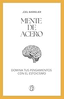 Mente de Acero: Domina Tus Pensamientos con El Estoicismo (Spanish Edition) B0D93N3VHF Book Cover