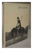The gaucho / photographs by Rene Burri, text by Jose Luis Lanuza; with a foreword by Jorge Luis Borges B01003MWOI Book Cover