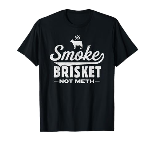 Funny Meat Eaters, Smoke Brisket not Meth - Men Womens T-Shirt