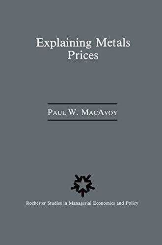 Explaining Metals Prices: Economic Analysis of Metals Markets in the 1980s and 1990s (Rochester Studies in Managerial Economics and Policy, 5)