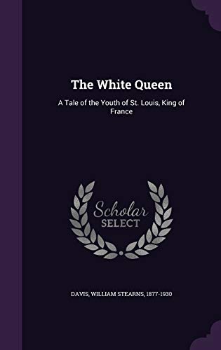 The White Queen: A Tale of the Youth of St. Lou... 1341697134 Book Cover
