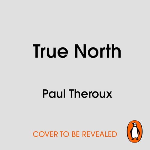 True North Audiolibro Por Paul Theroux arte de portada
