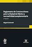  Reglamento de Construcciones para la Ciudad de México y normatividad complementaria 2ª Edición (Textos Legales)