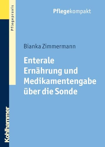Enterale Ernährung und Medikamentengabe über die Sonde (Pflegekompakt)