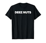 Deez Nuts T Shirt T-Shirt