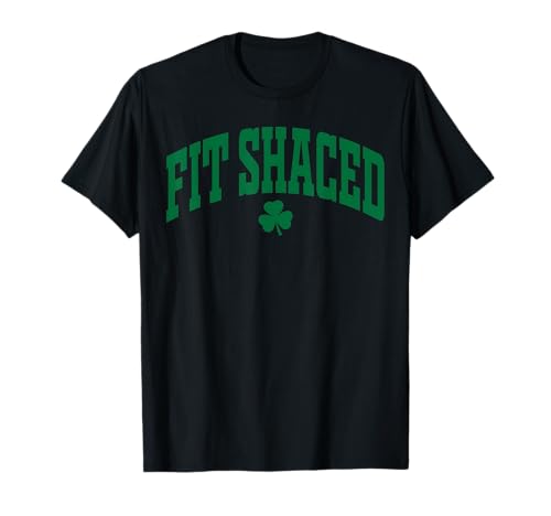 Fit Shaced Funny Irish Drinking St. Patrick's Day Shamrock T-Shirt