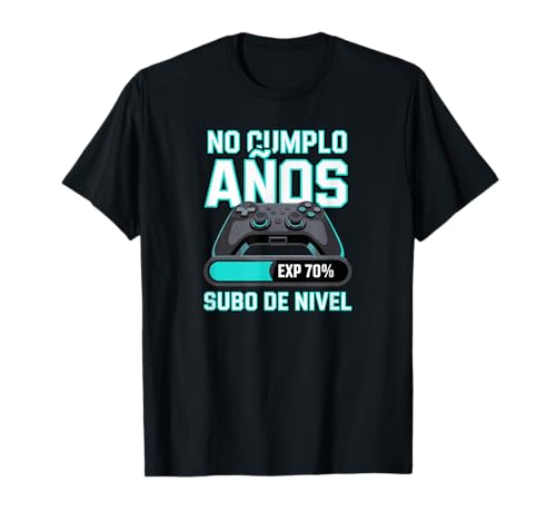 No Cumplo Años Subo De Nivel | Regalo Gamer Friki Cumpleaños Camiseta