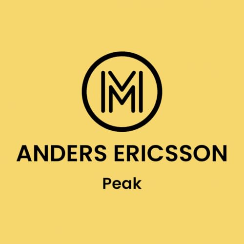 How to Become Great at Anything &mdash; Anders Ericsson&rsquo;s Peak