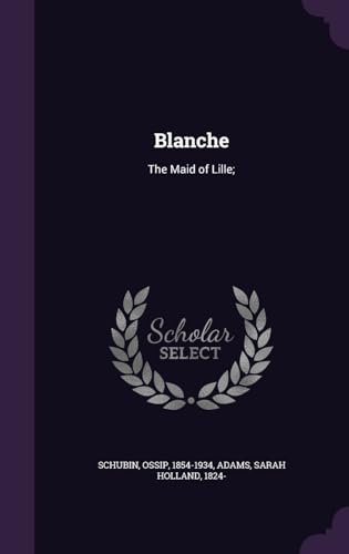 Blanche: The Maid of Lille; 1354503848 Book Cover