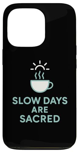 Slow Days Are Sacred Coffee ~j}OtBbN X}zP[X iPhone 13 Pro p