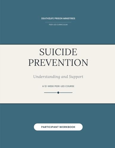 Suicide Prevention (Participant Workbook) (Death2Life Prison Ministries (Restricted Housing) — Participant Workbooks)