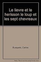 Histoire pour les tous-petits : Le lièvre et le hérisson le loup et les sept chevreaux 2244466124 Book Cover