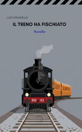 Il treno ha fischiato... di Luigi Pirandello: Novella