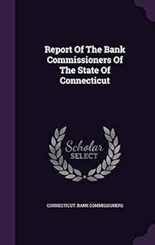 Hardcover Report Of The Bank Commissioners Of The State Of Connecticut Book