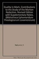 Duality in Mark. Contributions to the Study of the Markan Redaction. Revised Edition with Supplementary Notes. 9042906073 Book Cover