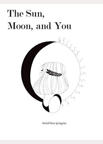 Michell Springstun The Sun, Moon, and You: Springstun, Michell, Cohen, Stephanie, Stevens ...