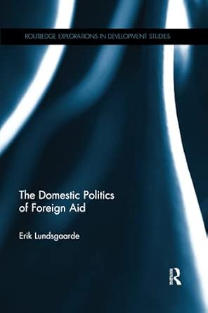 The Domestic Politics of Foreign Aid The Domestic Politics of Foreign Aid book cover