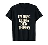 I'm dirk doing dirk things T-Shirt