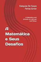 A Matemática e Seus Desafios: A Matemática está presente em tudo que você Pensar (Portuguese Edition) B0F5Q9ZXHP Book Cover