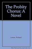 The Probity Chorus: A Novel 039302265X Book Cover