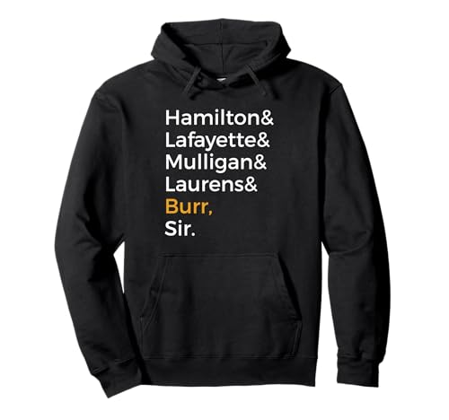 Hamilton Laurens Lafayette Mulligan Burr Sir Tee. Pullover Hoodie