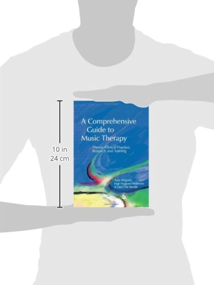 A Comprehensive Guide to Music Therapy (Theory, Clinical Practice A Comprehensive Guide to Music Therapy (Theory, Clinical Practice