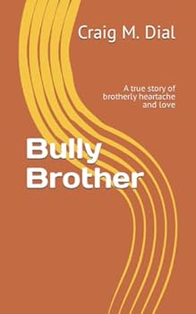 Paperback Bully Brother: A true story of brotherly heartache and love Book