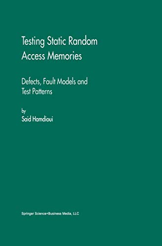 Testing Static Random Access Memories: Defects, Fault Models and Test Patterns: 26 (Frontiers in Electronic Testing) view 2