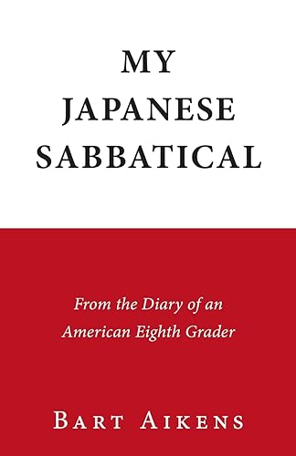 My Japanese Sabbatical: From the Diary of an American Eighth Grader