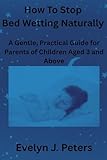 How To Stop Bed Wetting Naturally: A Gentle, Practical Guide for Parents of Children Aged 3 and Above