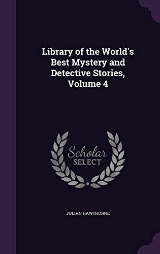 Library of the World's Best Mystery and Detective Stories, Volume 4