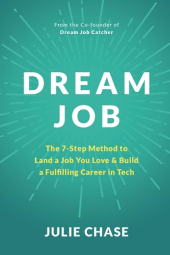 Dream Job: The 7-Step Method to Land a Job You Love & Build a Ful...