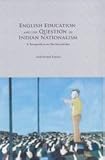 English Education and the Question of Indian Nationalism; A Perspective on the Vernacular