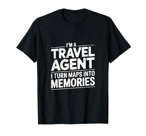 I'm A Travel Agent I Turn Maps Into Memories - Camiseta